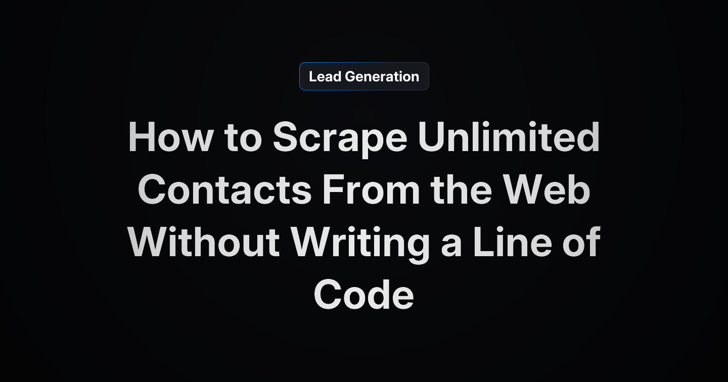 How to Scrape Unlimited Contacts From the Web Without Writing a Line of ...
